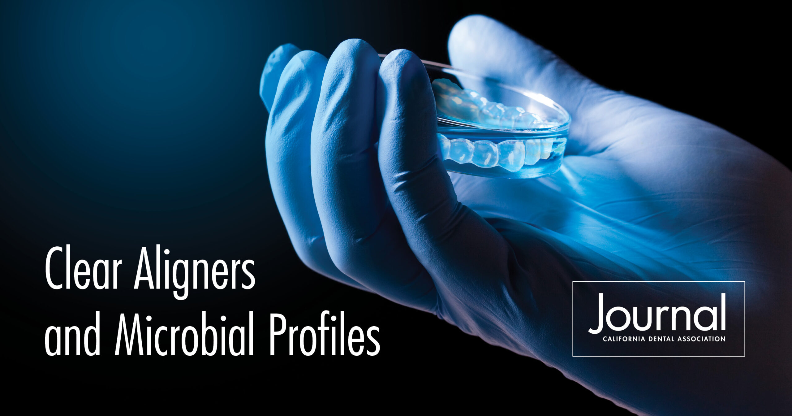 Clear aligners and microbial profiles Journal of the California Dental Association